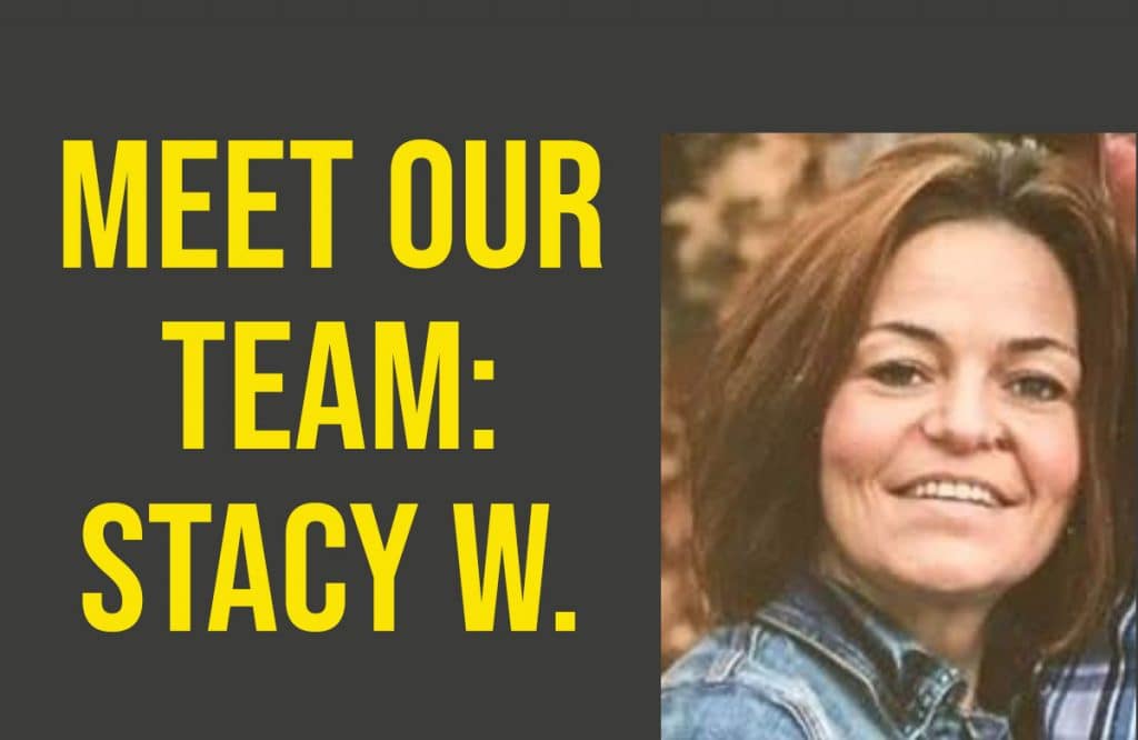 , Meet Our Team: Stacy W.